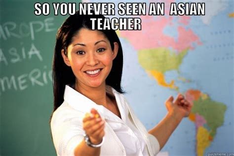 Asian Teacher Quickmeme