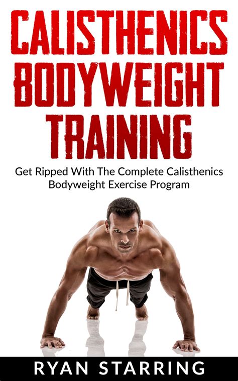 buy calisthenics calisthenics bodyweight training get ripped with the complete calisthenics