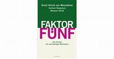 Faktor Fünf - Ernst Ulrich von Weizsäcker, Karlson Hargroves, Michael ...