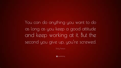 Dolly Parton Quote You Can Do Anything You Want To Do As Long As You