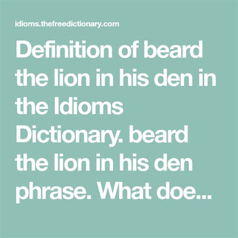 Definition Of Beard The Lion In His Den In The Idioms Dictionary Beard