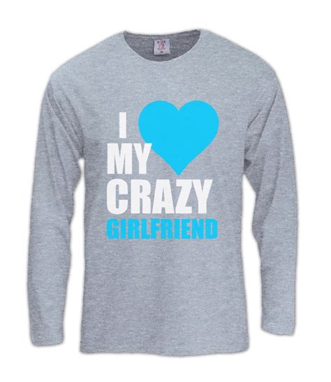I Love My Crazy Girlfriend Couple Matching Long Sleeve T Shirt V Day