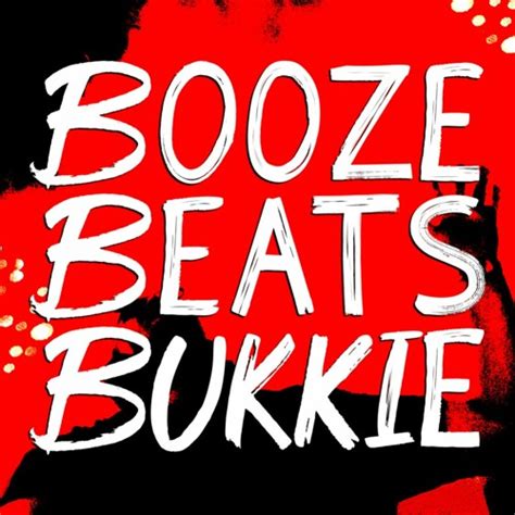 Stream Bukkie Listen To Booze Beats And Mixtapes Playlist Online For