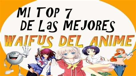 Mi Top 7 De Las Mejores Waifus Del Anime Youtube