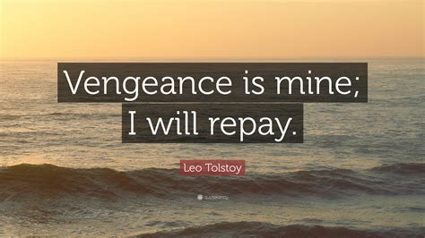 Leo Tolstoy Quote Vengeance Is Mine I Will Repay