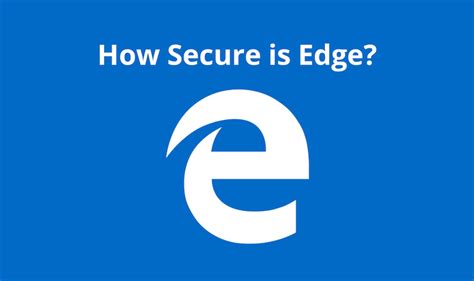 Microsoft Edge A Safe And Secure Web Browser Killbills Browser
