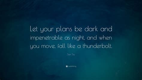 Sun Tzu Quote Let Your Plans Be Dark And Impenetrable As Night And