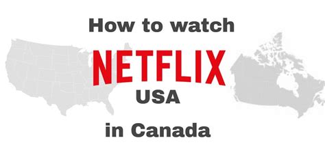 How To Get American Netflix In Canada Access All Netflix Usa Titles