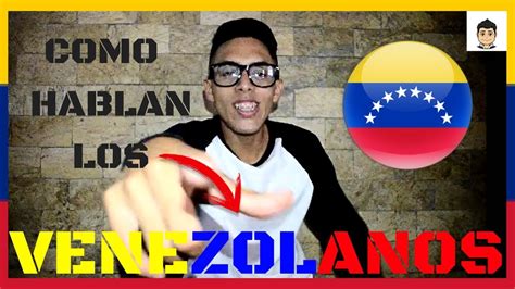 Frases Venezolanas Como Hablan Los Venezolanos Willianjr Youtube