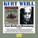 Kurt Weill - Kurt Weill from Berlin to Broadway vol.1 (1995) CD-Rip