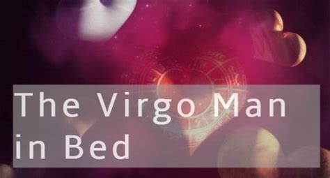 The Virgo Man In Bed What Is He Like Sexually