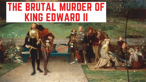 The Brutal Murder Of King Edward Ii Youtube