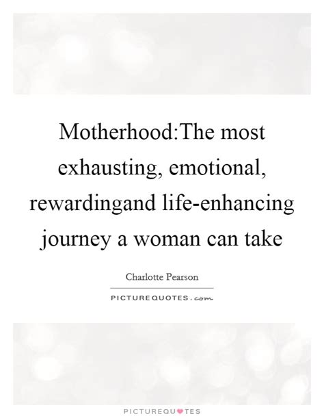 Motherhoodthe Most Exhausting Emotional Rewardingand