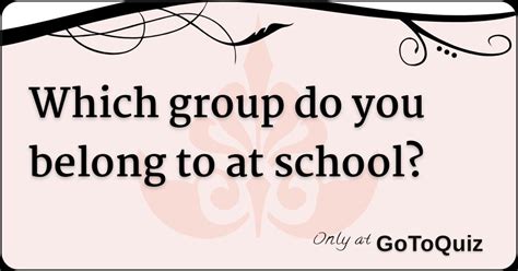 Which Group Do You Belong To At School