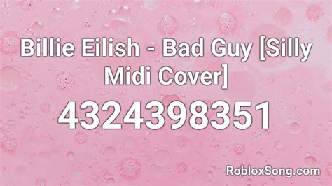 Billie Eilish Bad Guy Silly Midi Cover Roblox Id Roblox Music Codes