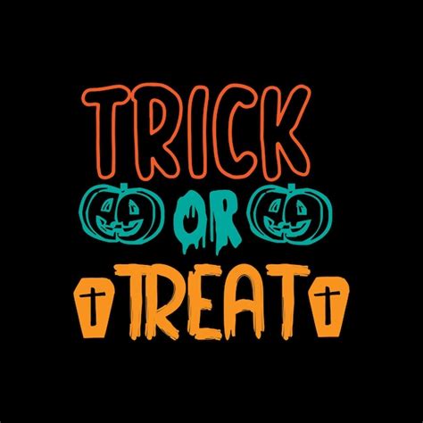 Premium Vector Trick Or Treat Typography Lettering For T Shirt