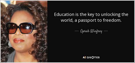 Oprah Winfrey Quote Education Is The Key To Unlocking The World A