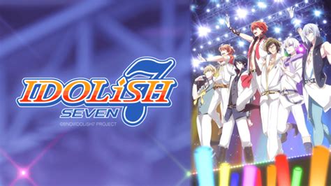 Crunchyroll Estrena Los Dos Primeros Capítulos Del Anime ‘idolish7