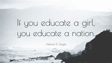 Helene D Gayle Quote If You Educate A Girl You Educate A Nation