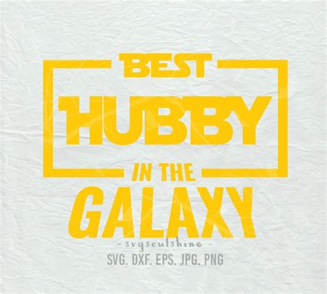 Best Hubby In The Galaxy Svgstarwars Svg File Silhouette Cut Etsy