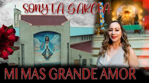 Sonyta Garcia Mi Mas Grande Amor Video Oficial Youtube