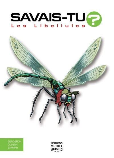 Savais Tu Les Libellules Alain M Bergeron Michel Quintin