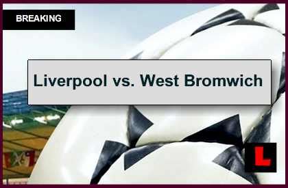 Team news, predicted lineup and injury list evening standard10:31west bromwich albion premier league liverpool fc. Liverpool vs. West Bromwich Albion 2014 Score Ignites EPL ...