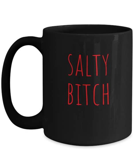 Salty Bitch Coffee Mug Funny Bitch Coffee Cup T For Etsy