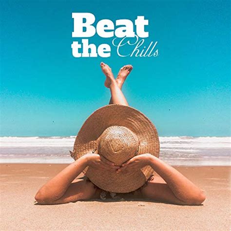 Beat The Chills Relaxing Vibes To Calm Down Ambient Ibiza Chill Out
