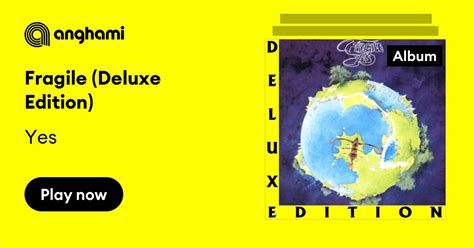 Fragile Deluxe Edition By Yes Play On Anghami