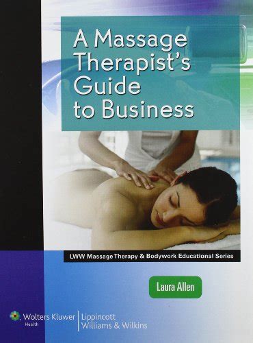 A Massage Therapists Guide To Business Lww Massage Therapy And Bodywork Educational Series