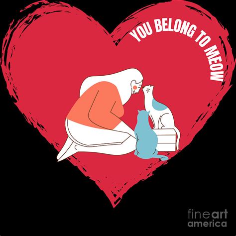 You Belong To Meow Valentines Day Cute Design For Cat Lovers Digital Art By Nathalie Aynie