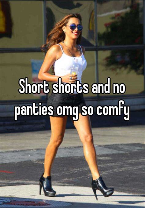 Short Shorts And No Panties Omg So Comfy