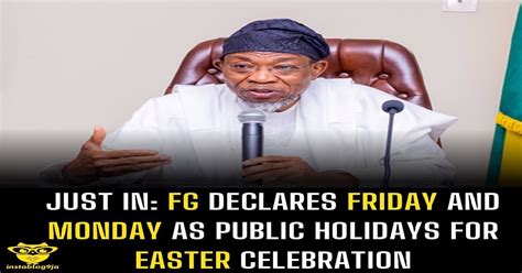 Just In Fg Declares Friday And Monday As Public Holidays For Easter