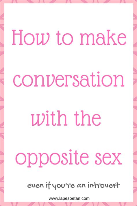 How To Make Conversation With The Opposite Sex Easily Even If Youre