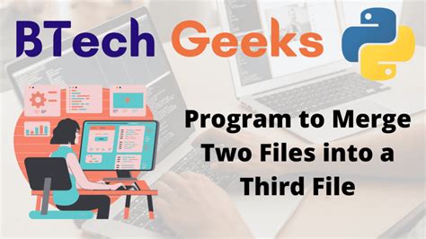 Python Program To Merge Two Files Into A Third File BTech Geeks