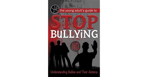 The Young Adults Guide To Stop Bullying Understanding Bullies And
