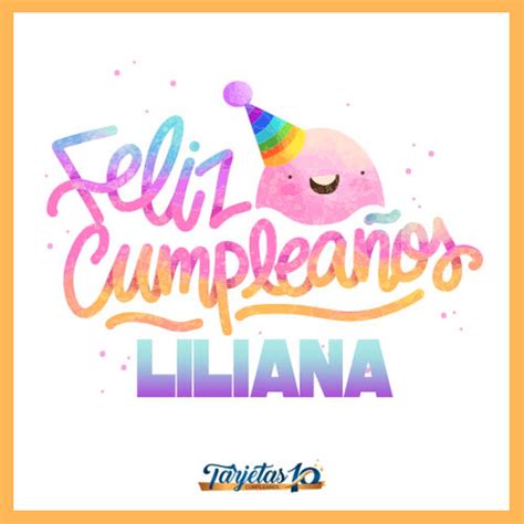 Feliz Cumpleaños Liliana Frases Mensajes E Imágenes