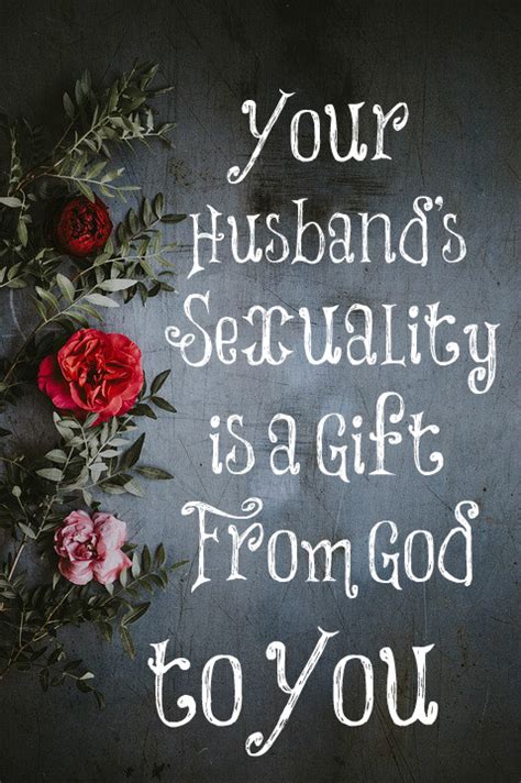 Your Husbands Sexuality Is A Gift From God To You The Transformed Wife