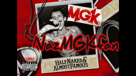 Mgk Half Naked And Almost Famous Lyrics Youtube