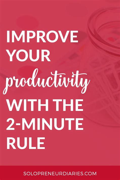 Improve Your Productivity With The 2 Minute Rule Time Management Tips