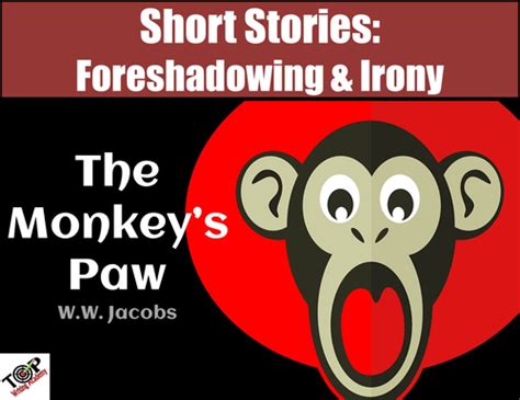 The Monkeys Paw Ww Jacobs Short Story Foreshadow And Irony Teaching