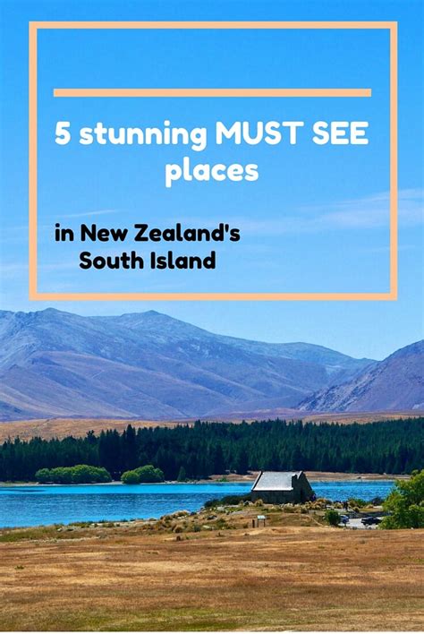 5 Stunning Must See Places In New Zealands South Island