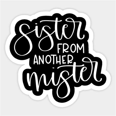 sister from another mister sister from another mister sticker teepublic