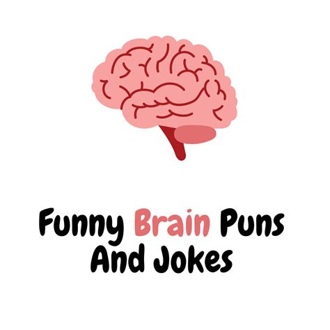 130 Funny Brain Puns And Jokes Mind Bending Humor Funniest Puns