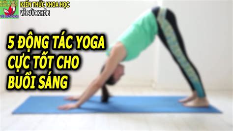 5 Động Tác Yoga Buổi Sáng Cực Tốt Cho Sức Khỏe Youtube