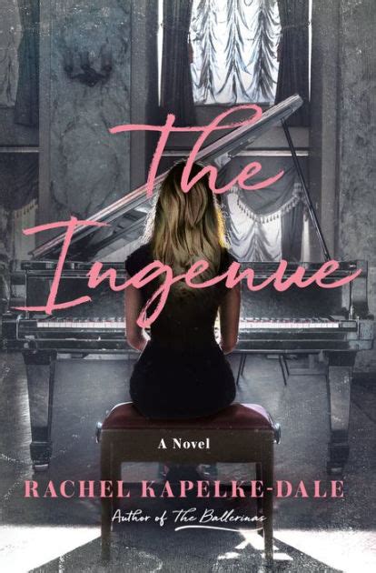 The Ingenue A Novel By Rachel Kapelke Dale Paperback Barnes And Noble®