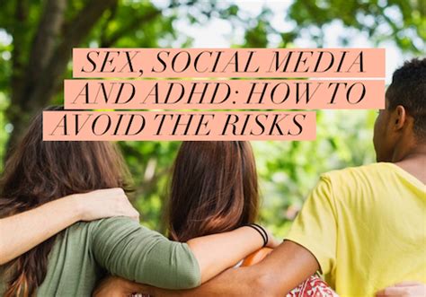 sex social media and teens with adhd how to avoid the risks