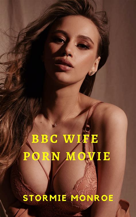 Bbc Wife Porn Movie A Bmww Cuckhold Voyeur Story By Stormie Monroe Goodreads