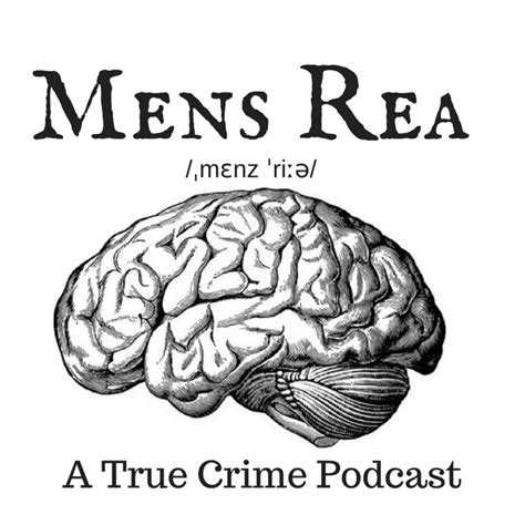Mens Rea A True Crime Podcast Podcast Listen Reviews Charts